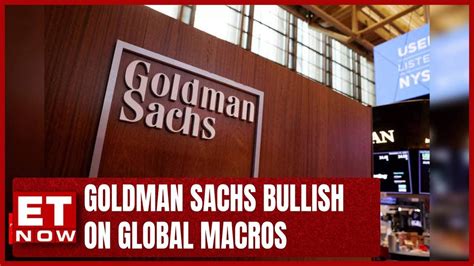 Goldman Sachs Bullish On Global Macros Wall Street Surges On Cooling