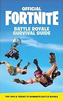 Amazon Fortnite Official The Battle Royale Survival Guide Official