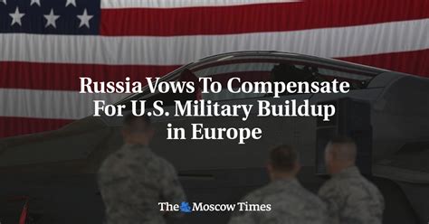 Russia Vows To Compensate For Us Military Buildup In Europe