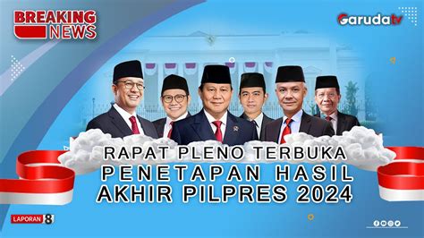 Breaking News Rapat Pleno Terbuka Penetapan Hasil Akhir Pilpres