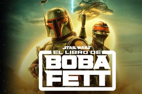 Todo Lo Que Tienes Que Saber Del Estreno De El Libro De Boba Fett