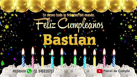 Feliz Cumpleaños Bastian Pastel De Cumpleaños Con Música Para Bastian