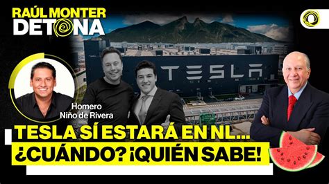 Tesla si estará en NL cuándo Quién sabe dice Homero Niño de