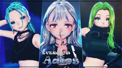 MMD EVERGLOW 에버글로우 Adios 4K 60FPS YouTube