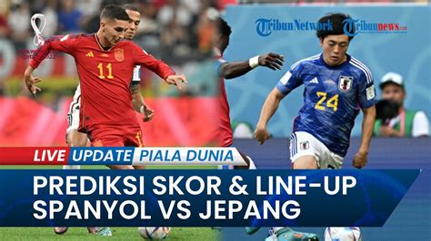 Prediksi Skor Line Up Spanyol Vs Jepang Butuh Kemenangan Jika Ingin