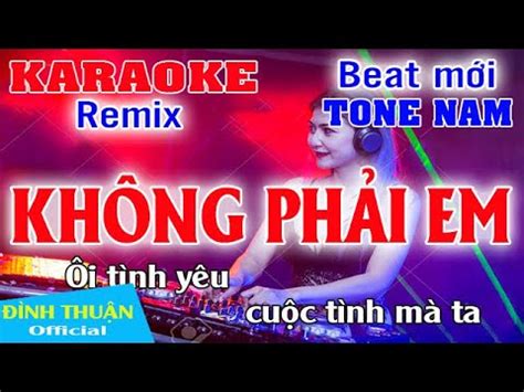 Kh Ng Ph I Em Karaoke Remix Tone Nam Dj C C Hay Youtube