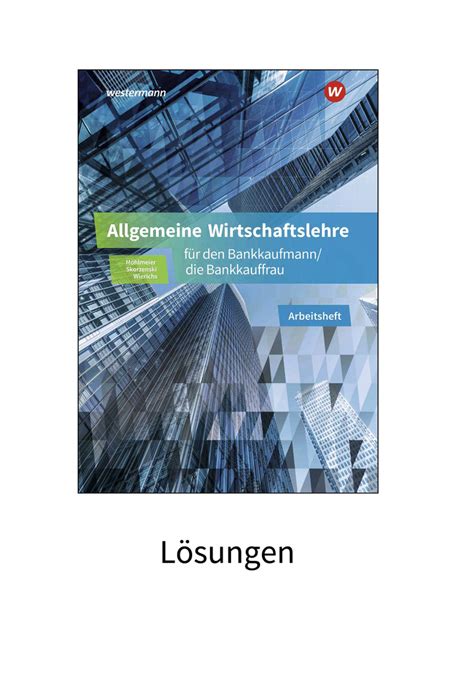 Allgemeine Wirtschaftslehre für den Bankkaufmann Bankkauffrau