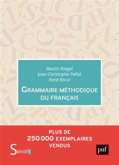 Grammaire méthodique du français broché Martin Riegel Jean