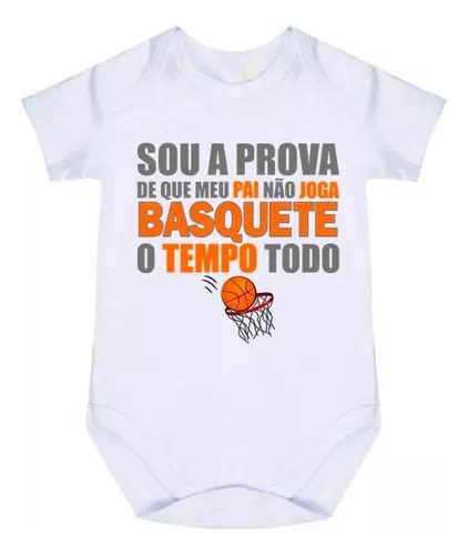 Roupa Body Bebê Sou Prova Que Papai Não Joga Basquete C 4741