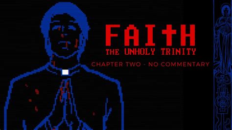 FAITH The Unholy Trinity Chapter 2 No Commentary Playthrough YouTube