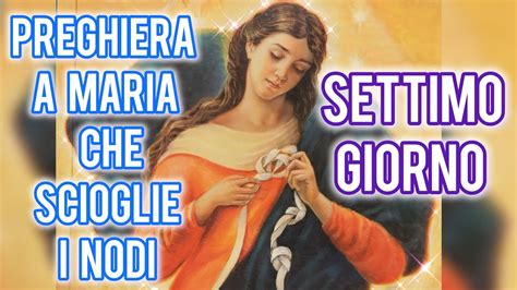 Maria Che Scioglie I Nodi Settimo Giorno Avemaria Preghiere Ges