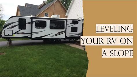 Mastering Rv Leveling On Slopes Essential Tips And Techniques