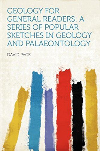 Geology For General Readers A Series Of Popular Sketches In Geology