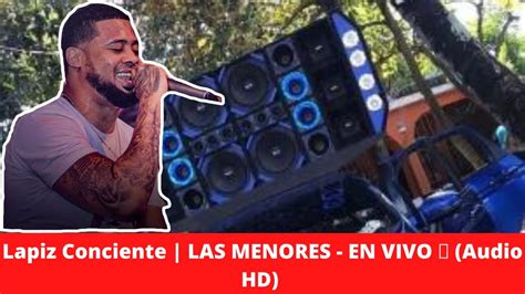 Lapiz Conciente Las Menores En Vivo Audio Hd Tema Para Chipeo