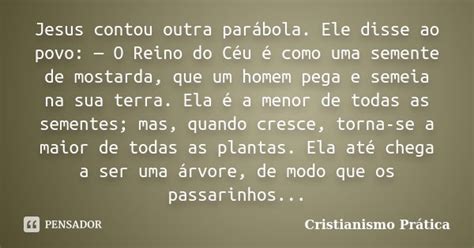 Jesus contou outra parábola Ele disse Cristianismo Prática Pensador