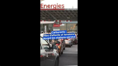 Carburants Longues Files D Attente Et Tensions Devant Les Stations Service