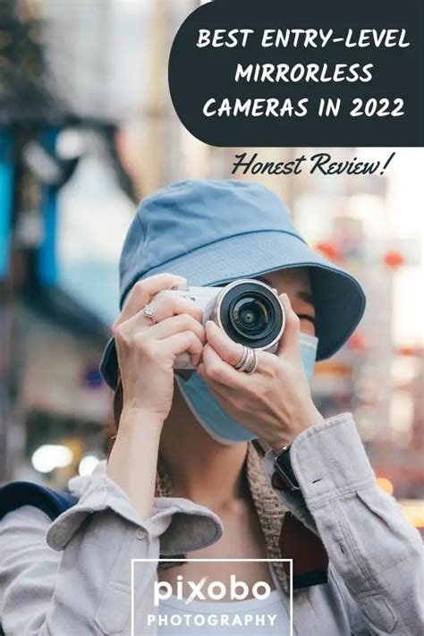 Best Entry Level Mirrorless Cameras In 2022 Pixobo Profitable