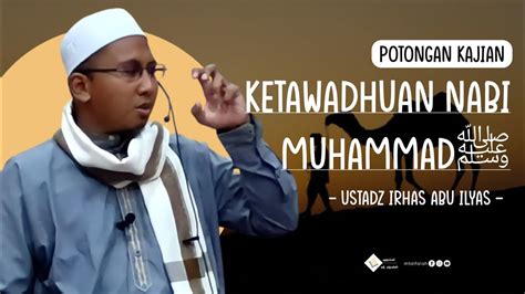 SIFAT KETAWADHUAN RASULULLAH MUHAMMADﷺ USTADZ IRHAS ABU ILYAS YouTube