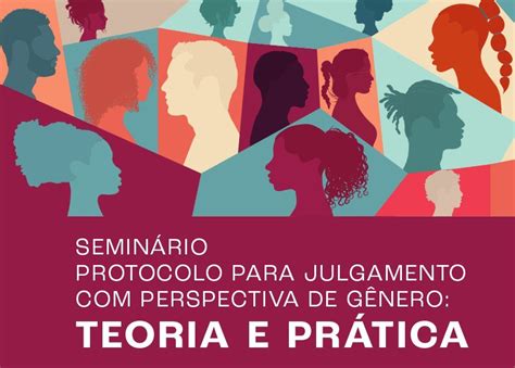 Seminário Sobre O Protocolo Para Julgamento Com Perspectiva De Gênero