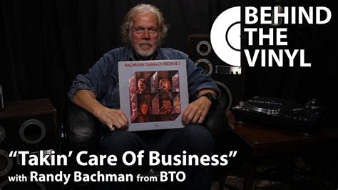 Behind The Vinyl Takin Care Of Business With Randy Bachman From