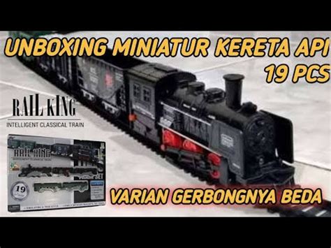 Unboxing Miniatur Kereta Api Rail King Pieces Kereta Nya Ada Yang