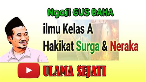 Gus Baha Hakikat Surga Dan Neraka Bahasa Indonesia YouTube