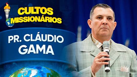 Pr Cláudio Gama Semana de Cultos Missionários YouTube