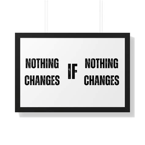 Nothing Changes If Nothing Changes Poster Motivational Poster Etsy