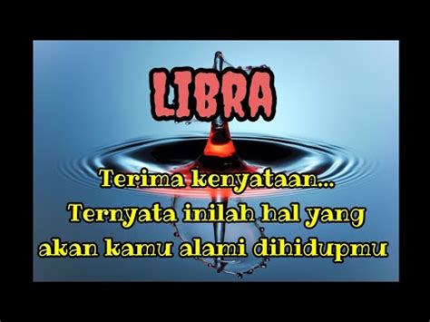 Libra Terima Kenyataan Ternyata Inilah Hal Yang Akan Kamu Alami