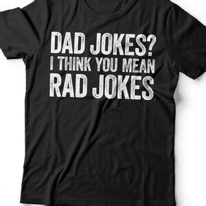 Dad Jokes I Think You Mean Rad Jokes T Shirt Funny Mens Rad Etsy