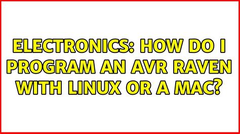 Electronics How Do I Program An AVR Raven With Linux Or A Mac 3