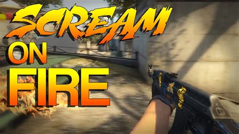 Csgo Scream On Fire Youtube