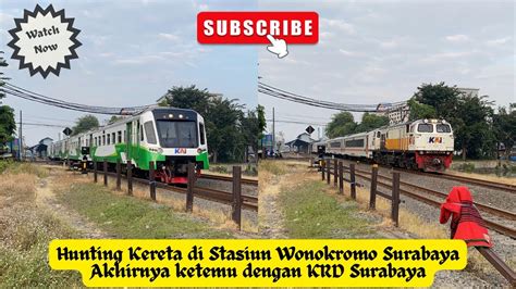 Hunting Kereta Di St Wonkorom Surabaya Akhirnya Ketemu KRD Surabaya