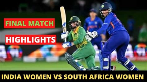 India Women Vs South Africa Women Final Match Highlights Indw Vs Saw