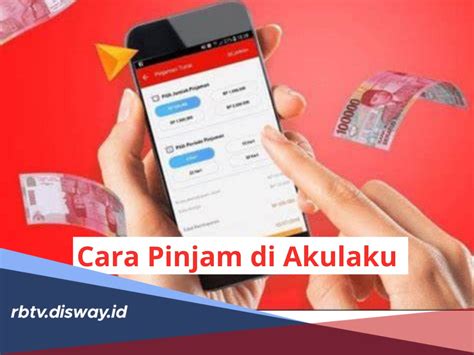 Bisa Langsung Cair Begini Cara Pinjam Di Akulaku Syarat Usia Minimal