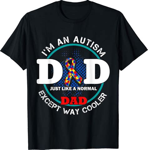Hot Trending T Shirt With I Am An Autism Dad Just Like A Normal Dad