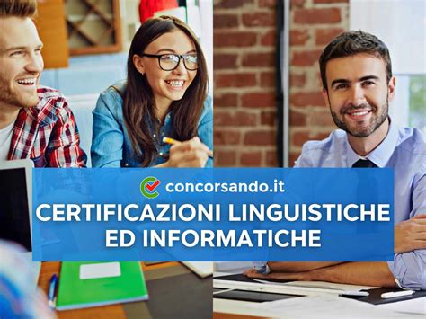 Certificazioni Linguistiche E Informatiche Come Ottenerle