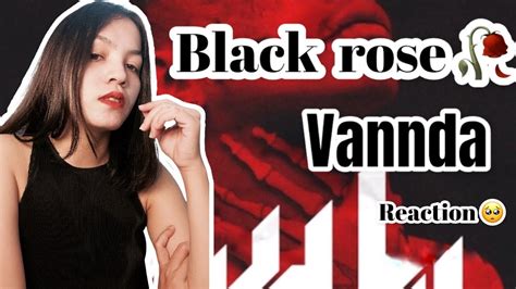 Vannda Black Rose Reaction Youtube