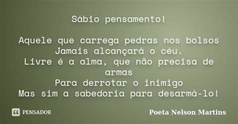 Sábio Pensamento Aquele Que Carrega Poeta Nelson Martins Pensador