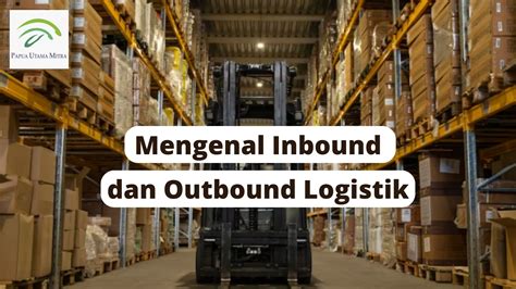 Mengenal Inbound Dan Outbound Logistik