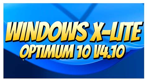 WINDOWS X LITE OPTIMUM 10 V4 10 WINDOWS 10 LITE 22H2 LAST UPDATE