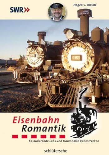 Eisenbahn Romantik Faszinierende Loks Und Traumhafte Bahnstrecken