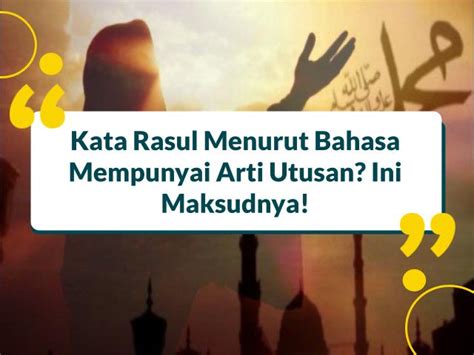 Kata Rasul Menurut Bahasa Mempunyai Arti Utusan