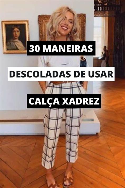 Looks Para Quem Ama Cal A Xadrez Guita Moda Cal A Xadrez Cal A