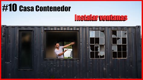 Casa Contenedor Como Colocar VENTANAS ACCIDENTE YouTube