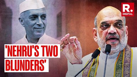 Nehrus Two Blunders Cost Us In Kashmir Amit Shahs Statement Irks Congress Youtube