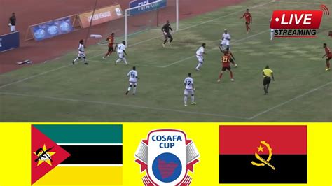 LIVE Mozambique Vs Angola COSAFA CUP 2023 Today S Match Streaming