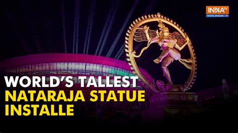 G Summit Worlds Tallest Nataraja Statue Installed At Bharat