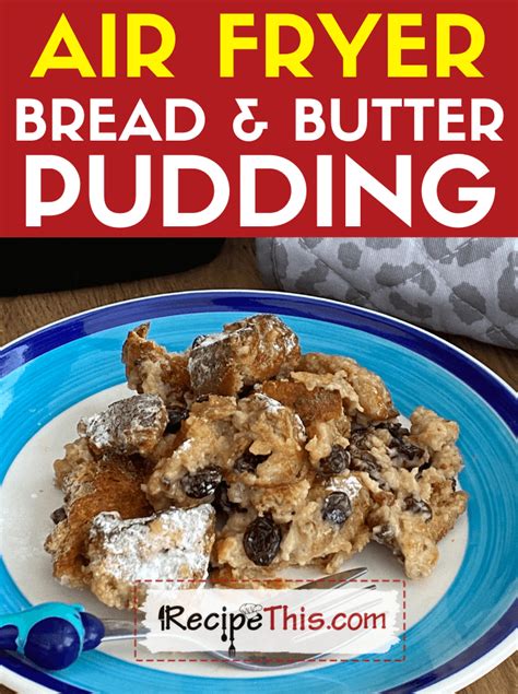 Air Fryer Bread And Butter Pudding Recipe This