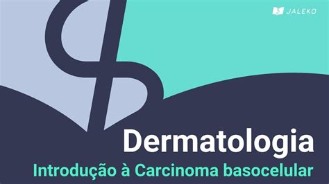 Dermatologia Introdução à Carcinoma Basocelular Youtube